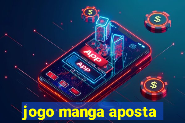 jogo manga aposta